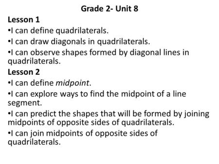 Grade 2- Unit 8 Lesson 1 I can define quadrilaterals.