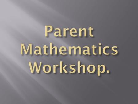 Parent Mathematics Workshop.