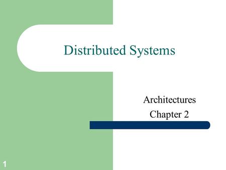 1 Distributed Systems Architectures Chapter 2. 2 Course/Slides Credits Note: all course presentations are based on those developed by Andrew S. Tanenbaum.