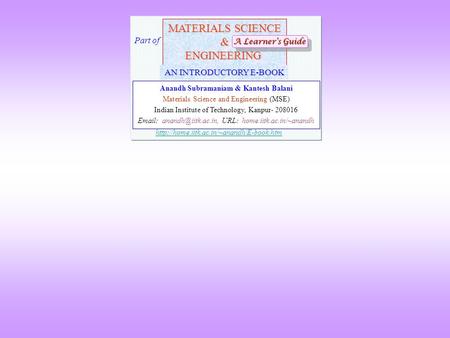 MATERIALS SCIENCE &ENGINEERING Anandh Subramaniam & Kantesh Balani Materials Science and Engineering (MSE) Indian Institute of Technology, Kanpur- 208016.