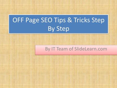 OFF Page SEO Tips & Tricks Step By Step By IT Team of SlideLearn.com.