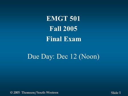EMGT 501 Fall 2005 Final Exam Due Day: Dec 12 (Noon)