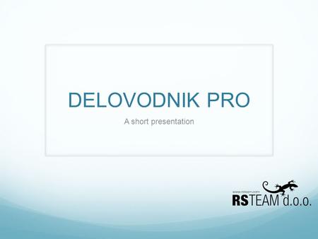 DELOVODNIK PRO A short presentation. Standard mail record keeping Most companies these days receive and send a lot of paper mail. Too many of them keep.