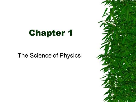 Chapter 1 The Science of Physics.