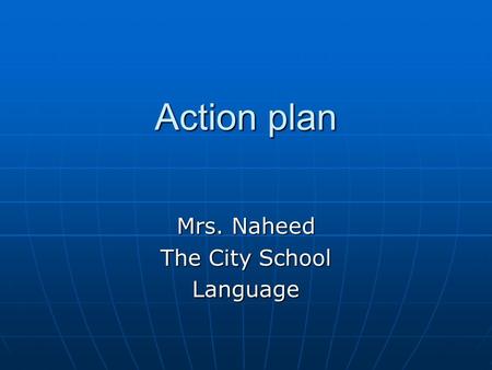 Action plan Mrs. Naheed The City School Language.