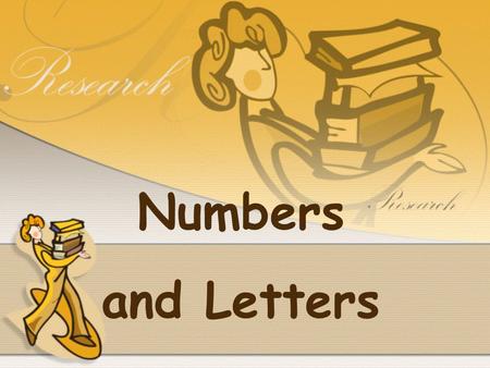 Numbers and Letters.