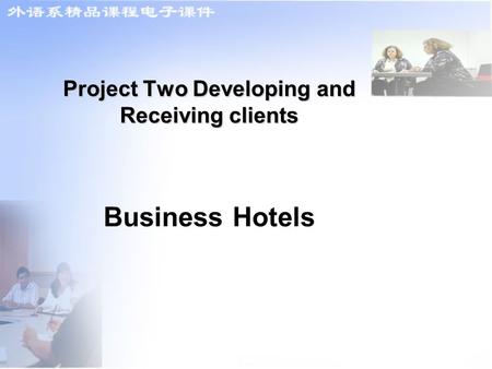 Project Two Developing and Receiving clients Project Two Developing and Receiving clients Business Hotels.
