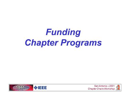 San Antonio – 2001 Chapter Chairs Workshop Funding Chapter Programs.