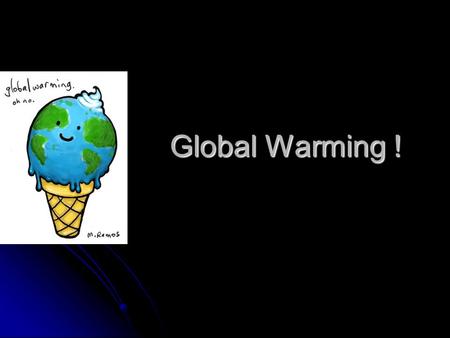 Global Warming !.