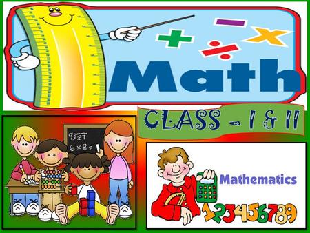 Book for class I Book for class II THE MAIN LEARNING AREAS class I NUMBER CONCEPT 1-100 ADDITION SUBTRACTION MEASUREMENT SHAPES AND PATTERNS TIME MONEY.