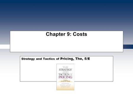 Strategy and Tactics of Pricing, The, 5/E