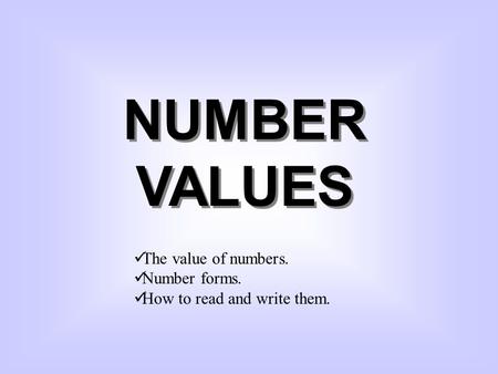 NUMBER VALUES The value of numbers. Number forms.