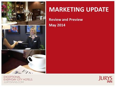 1 MARKETING UPDATE Review and Preview May 2014. 2 MAY ACTIVITY.