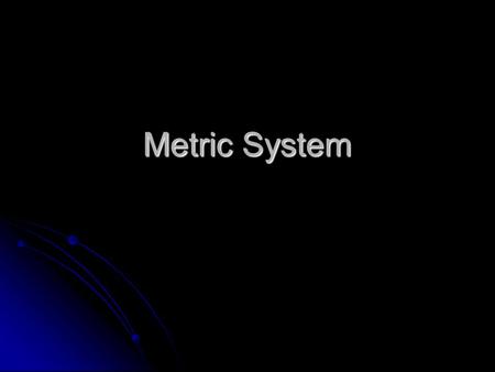 Metric System. Scientific Notation  Scientific notation is a way of writing very large and very small numbers more conveniently.  A number written in.