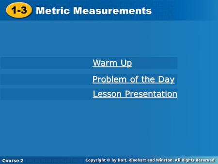 1-3 Metric Measurements Warm Up Problem of the Day Lesson Presentation