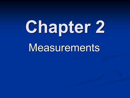 Chapter 2 Measurements.