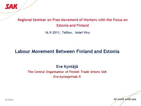 16.9.2011 Regional Seminar on Free Movement of Workers with the Focus on Estonia and Finland 16.9.2011, Tallinn, hotel Viru Labour Movement Between Finland.