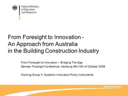 From Foresight to Innovation - An Approach from Australia in the Building Construction Industry From Foresight to Innovation – Bridging The Gap German.