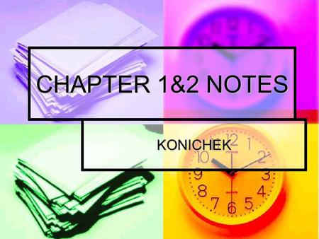 CHAPTER 1&2 NOTES KONICHEK. I.Science- The organized study of events in the universe. A. Universe- all matter, space, time, and energy B. Event- a happening.