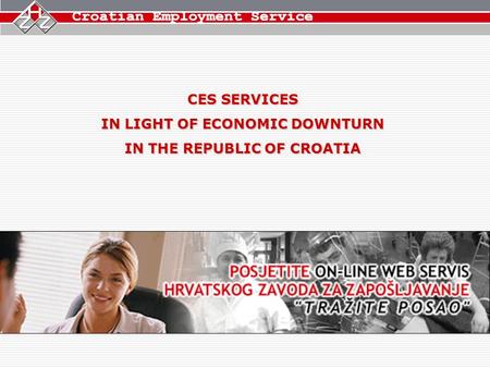 CES SERVICES IN LIGHT OF ECONOMIC DOWNTURN IN THE REPUBLIC OF CROATIA.