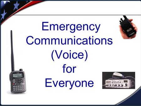 Emergency Communications (Voice) for Everyone. What is Emergency Communications? Emergency Communications is when a critical communications system failure.
