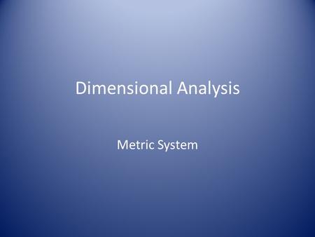 Dimensional Analysis Metric System. Let’s look at the chart again.