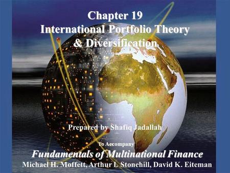 Copyright © 2003 Pearson Education, Inc.Slide 19-1 Prepared by Shafiq Jadallah To Accompany Fundamentals of Multinational Finance Michael H. Moffett, Arthur.