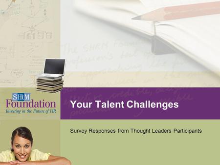 Your Talent Challenges Survey Responses from Thought Leaders Participants.
