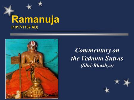 Ramanuja (1017-1137 AD) Commentary on the Vedanta Sutras (Shri-Bhashya)