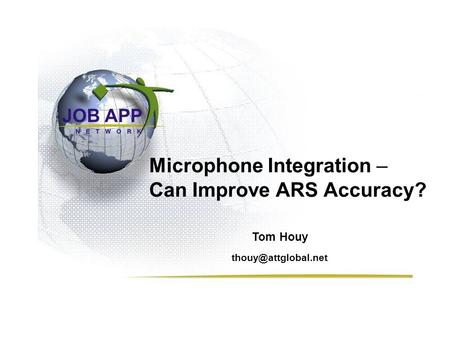 Microphone Integration – Can Improve ARS Accuracy? Tom Houy