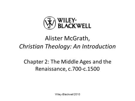 Alister McGrath, Christian Theology: An Introduction Chapter 2: The Middle Ages and the Renaissance, c.700-c.1500 Wiley-Blackwell 2010.
