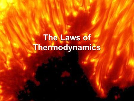 The Laws of Thermodynamics. The Zeroth Law ! If Object 1 is in thermal equilibrium with Object 2 and Object 2 is in thermal equilibrium with Object 3,