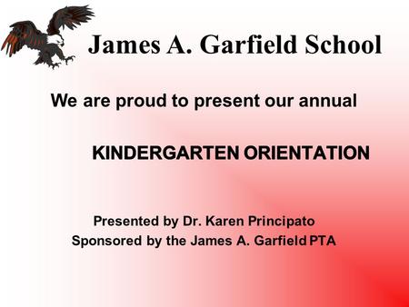 James A. Garfield School. James A. Garfield School Mission Statement We are committed to providing an exceptional academic environment for all of our.