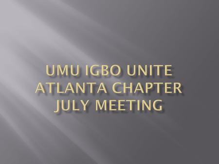  8 th Annual Umu Igbo Unite Convention  Med Share Community Service Event  August Gathering  2 nd Annual Cultural Night.