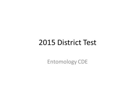 2015 District Test Entomology CDE. An organism that lives and feeds on or in an organism of another species, which it usually injures, is A a parasite.