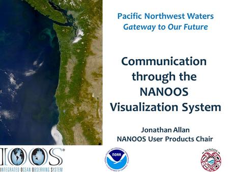 Graphic courtesy NOAA / PMEL / Center for Tsunami Research Pacific Northwest Waters Gateway to Our Future Communication through the NANOOS Visualization.