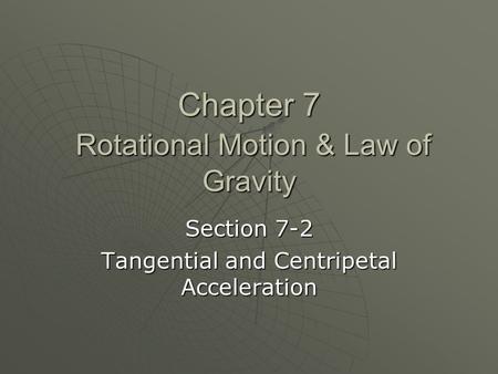 Chapter 7 Rotational Motion & Law of Gravity