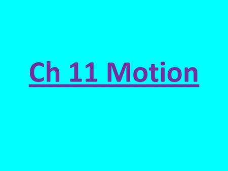 Ch 11 Motion. Please define these vocabulary words: Distance Speed Average speed Instantaneous speed Velocity Acceleration Free fall Constant acceleration.