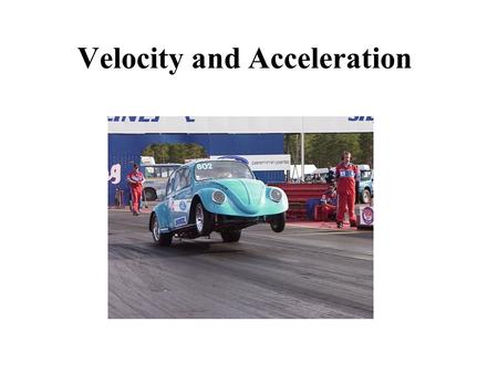 Velocity and Acceleration. Velocity and Speed Velocity and speed are both how fast you are going, but velocity implies a direction (N, S, E, W) as well.