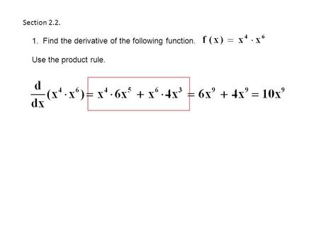Section 2.2. 1. Find the derivative of the following function. Use the product rule.