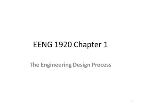 EENG 1920 Chapter 1 The Engineering Design Process 1.