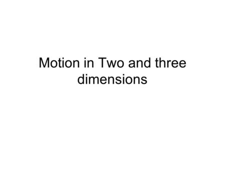 Motion in Two and three dimensions. The position vector of an object with coordinates (x,y,z) can be written as: r=xi+yj+zk i,j,k are “unit vectors”;