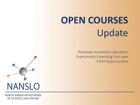 OPEN COURSES Update Remotely Accessible Laboratory Experiments Extending First-year STEM Opportunities.