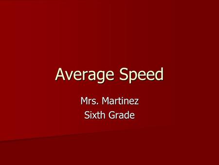 Average Speed Mrs. Martinez Sixth Grade. Welcoming Work Review What is Force? What is Force? What is a balanced force? Describe by using arrows to draw.