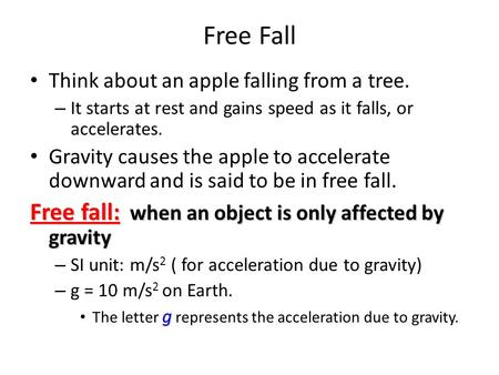 Free Fall Free fall: when an object is only affected by gravity