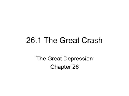 26.1 The Great Crash The Great Depression Chapter 26.
