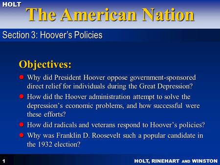HOLT, RINEHART AND WINSTON The American Nation HOLT 1 Objectives: Why did President Hoover oppose government-sponsored direct relief for individuals during.