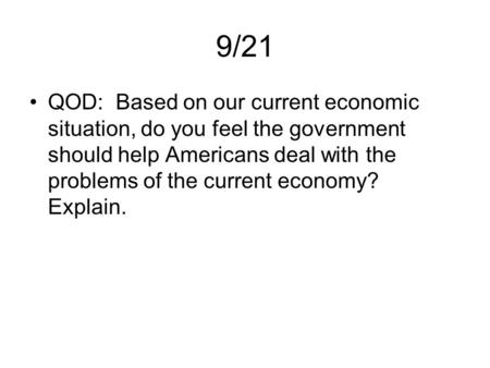 9/21 QOD: Based on our current economic situation, do you feel the government should help Americans deal with the problems of the current economy? Explain.