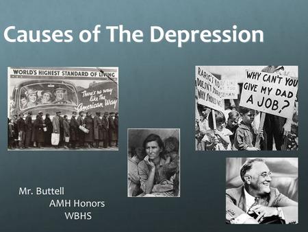 Causes of The Depression Mr. Buttell AMH Honors WBHS.