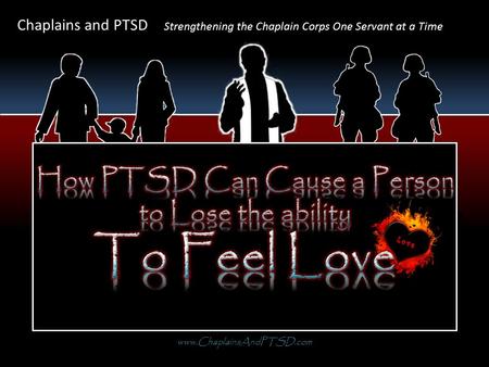 Chaplains and PTSD Strengthening the Chaplain Corps One Servant at a Time www.ChaplainsAndPTSD.com.